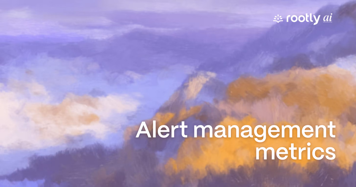 Alert management metrics: 18 KPIs every engineering team should track