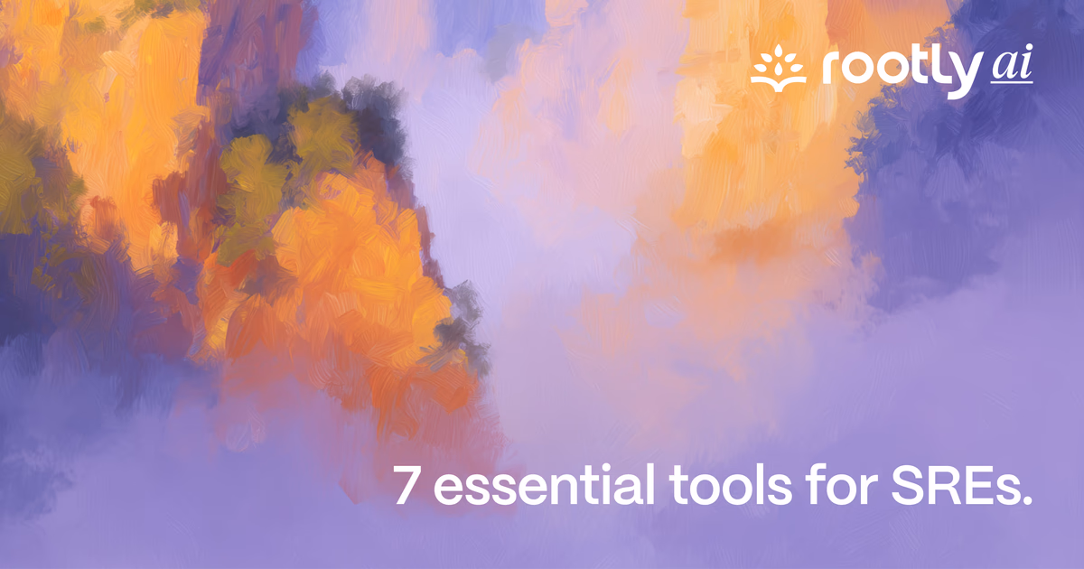 7 Essential Tools for SREs