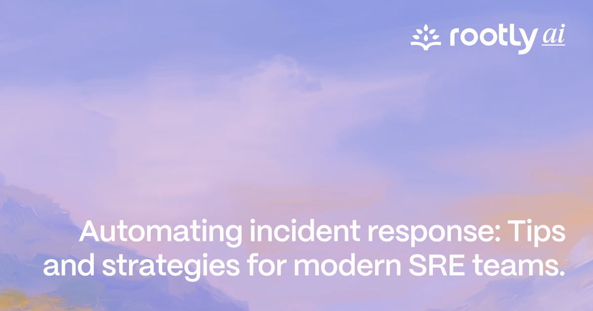 Automating Incident Response: Tips and Strategies for Modern SRE Teams