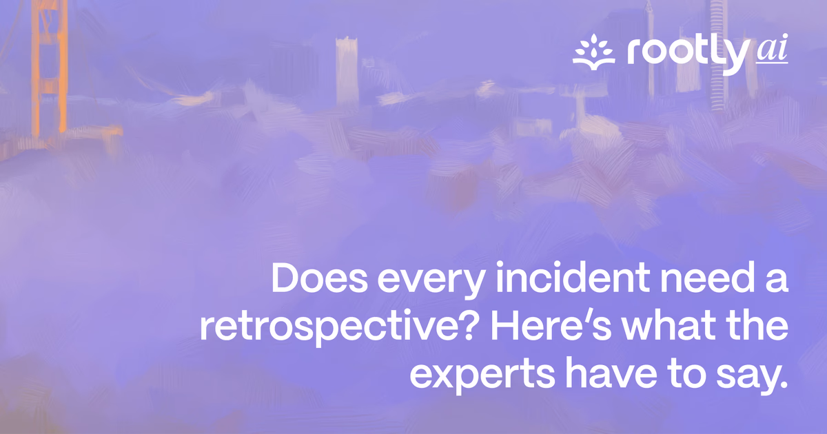 Does Every Incident Need a Retrospective? Here’s What the Experts Have to Say
