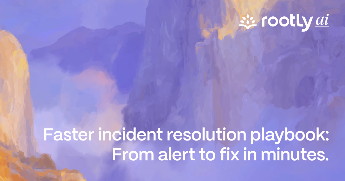 Faster Incident Resolution Playbook: From Alert to Fix in Minutes