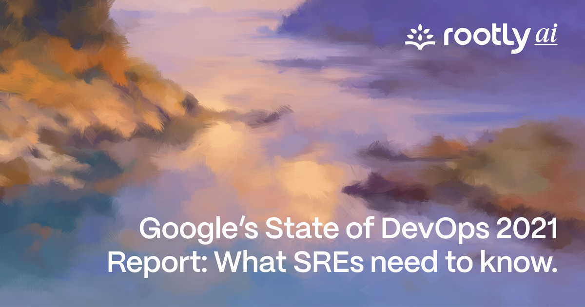 Google’s State of DevOps 2021 Report: What SREs Need to Know