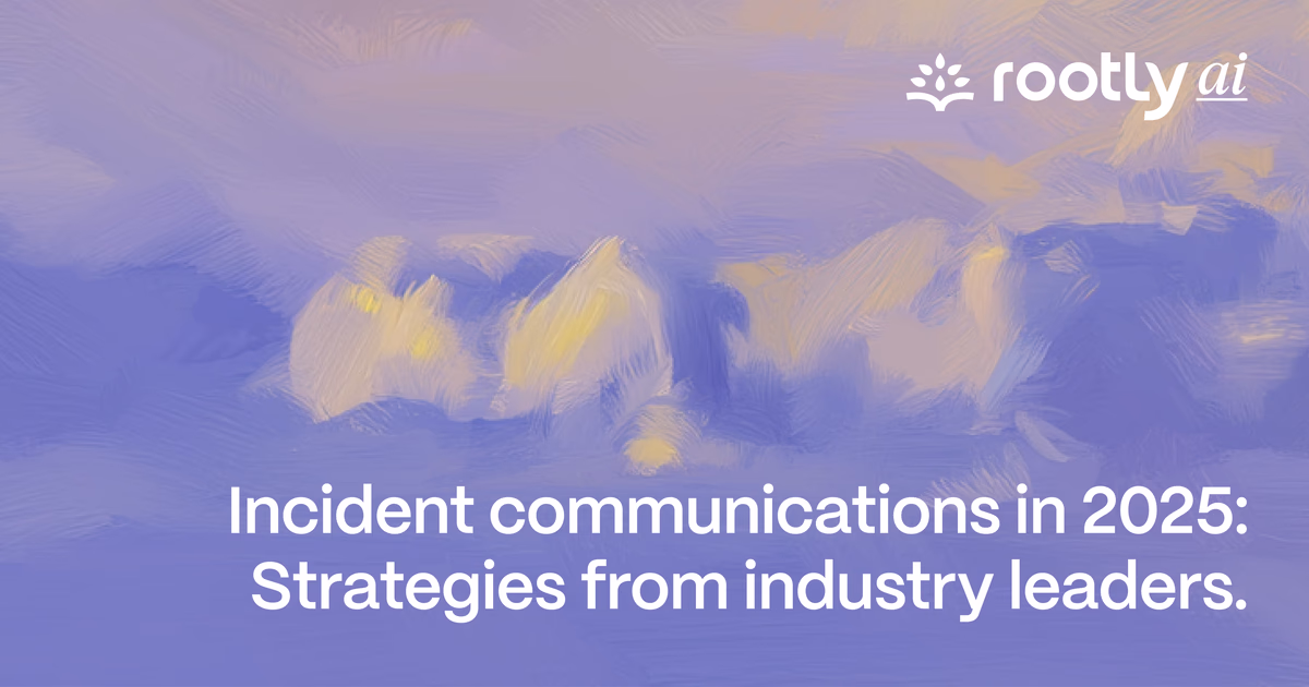 Incident Communications in 2025: Strategies from Industry Leaders
