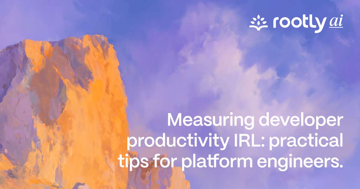 Measuring developer productivity IRL: practical tips for platform engineers