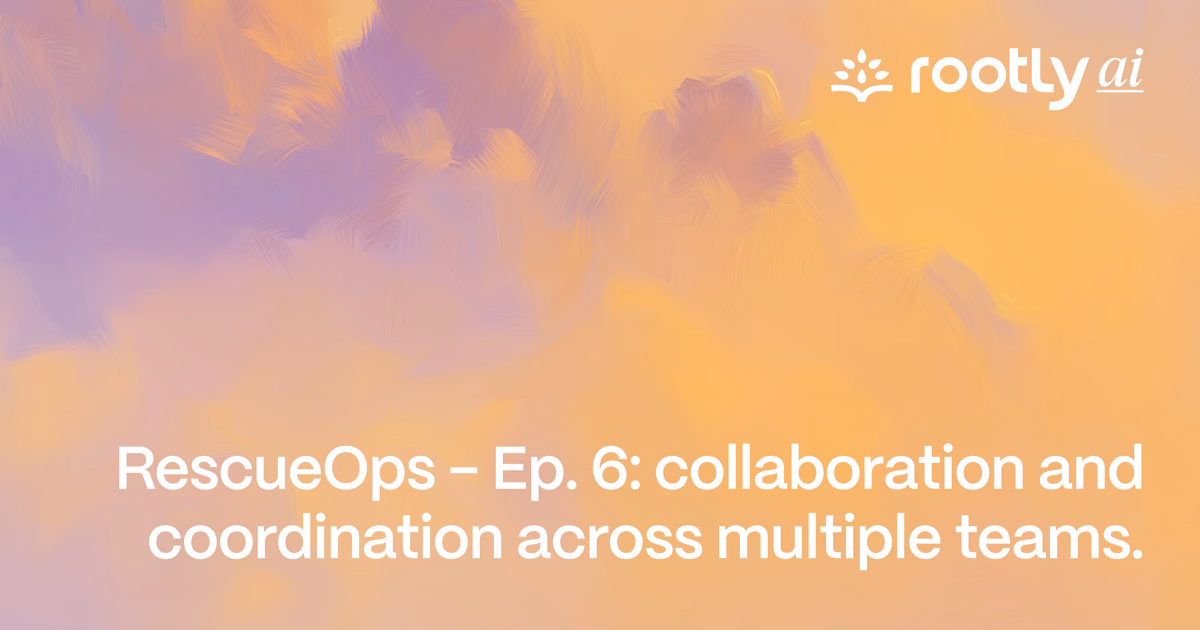 RescueOps - Ep. 6: Collaboration and Coordination Across Multiple Teams