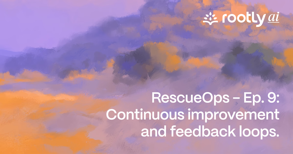 RescueOps - Ep. 9: Continuous Improvement and Feedback Loops