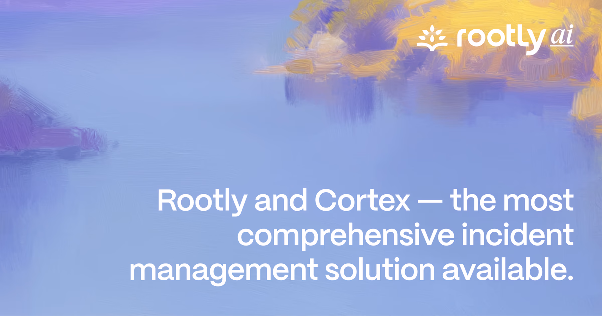 Rootly and Cortex — the most comprehensive incident management solution available