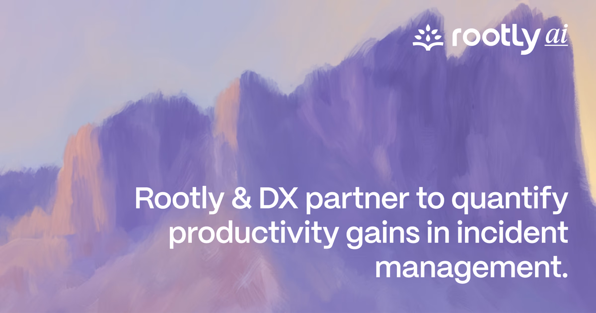 Rootly & DX partner to quantify productivity gains in incident management
