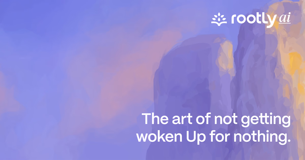 The Art of Not Getting Woken Up for Nothing