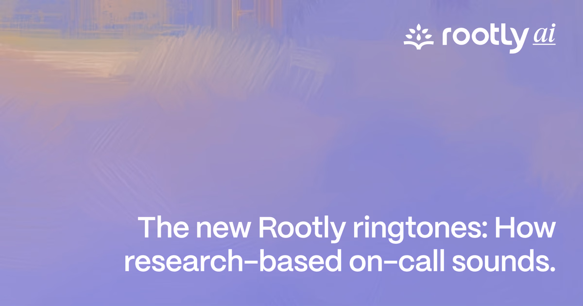 The New Rootly Ringtones: How Research-based On-Call Sounds