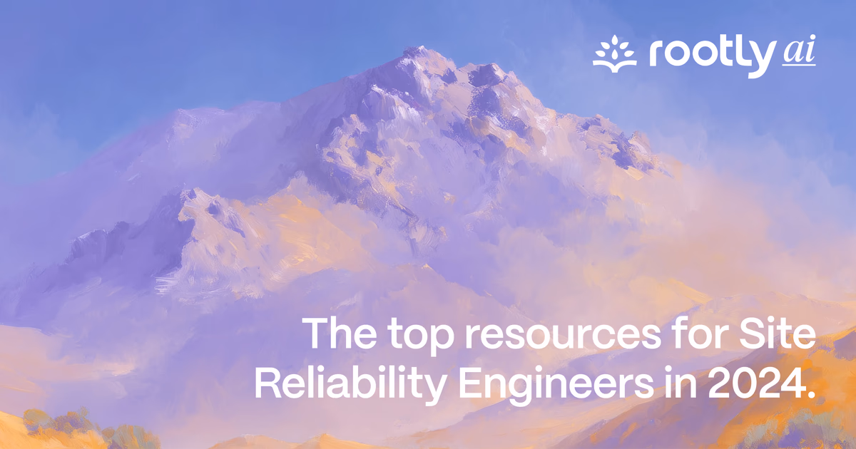 The Top Resources for Site Reliability Engineers in 2024