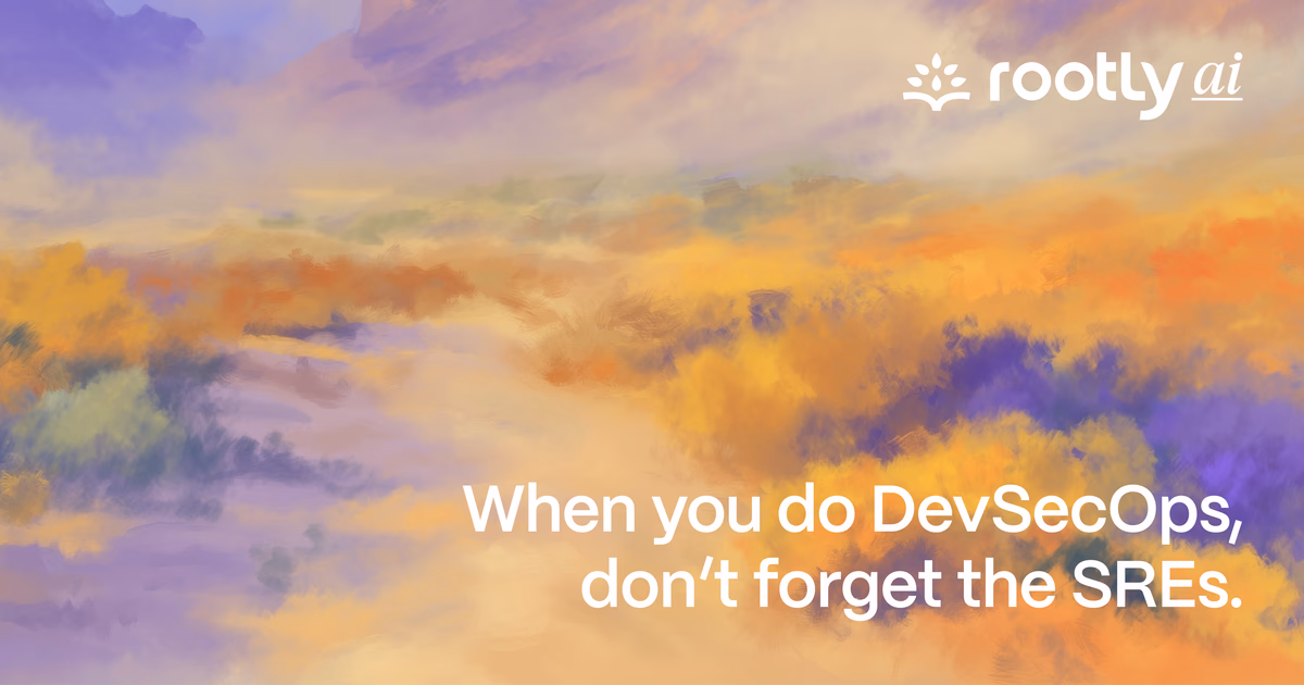 When You Do DevSecOps, Don’t Forget the SREs