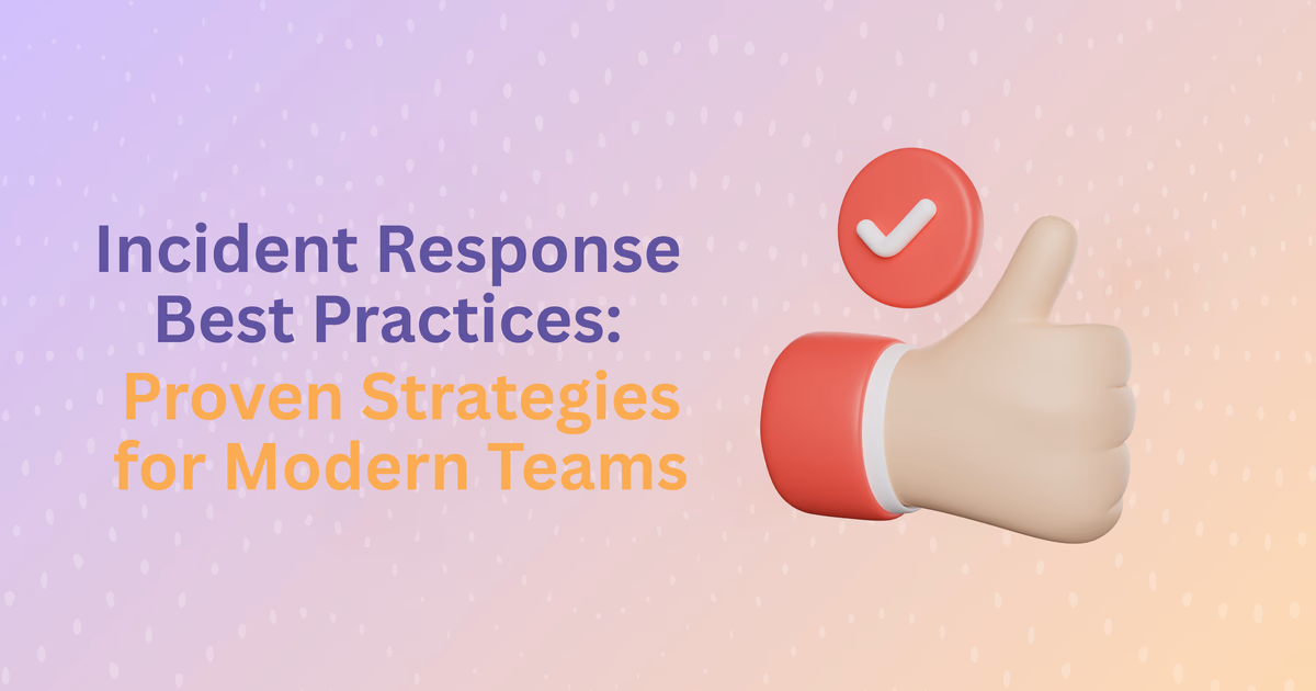 Incident response best practices for modern teams
