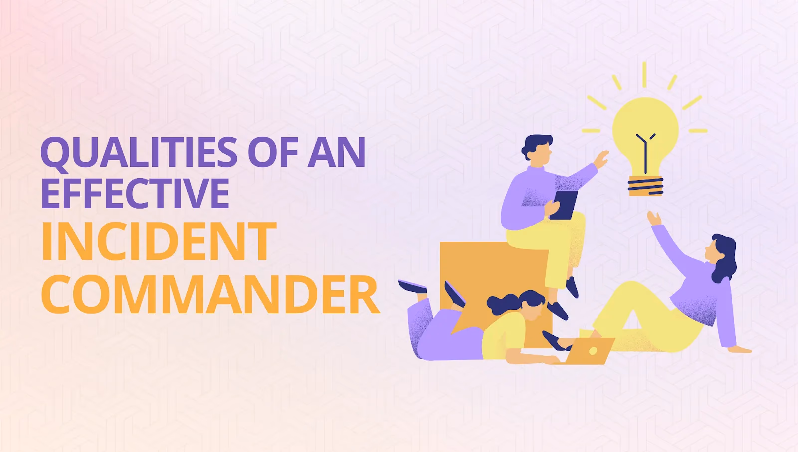 Illustration for “Skills and Leadership Traits of Effective Incident Commanders”