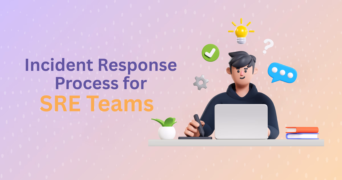 Incident response process: A step-by-step guide for SRE teams