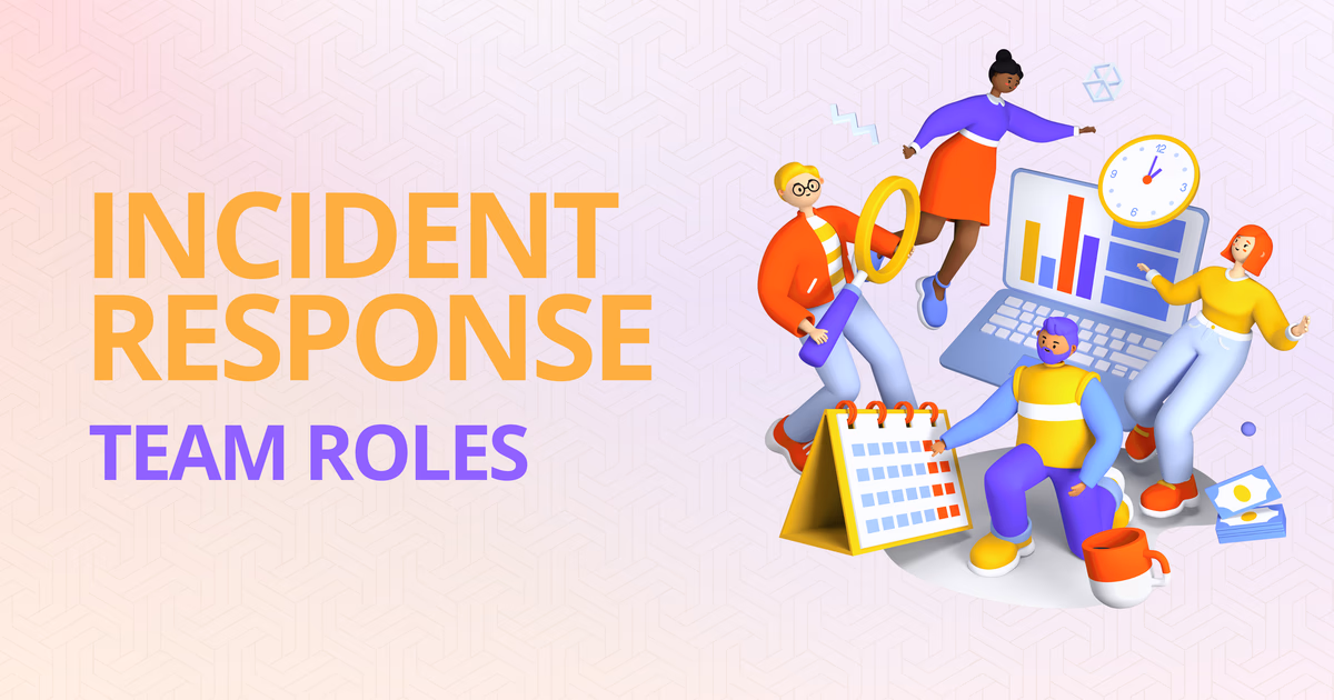 How to structure an incident response team: Roles, responsibilities, and workflows